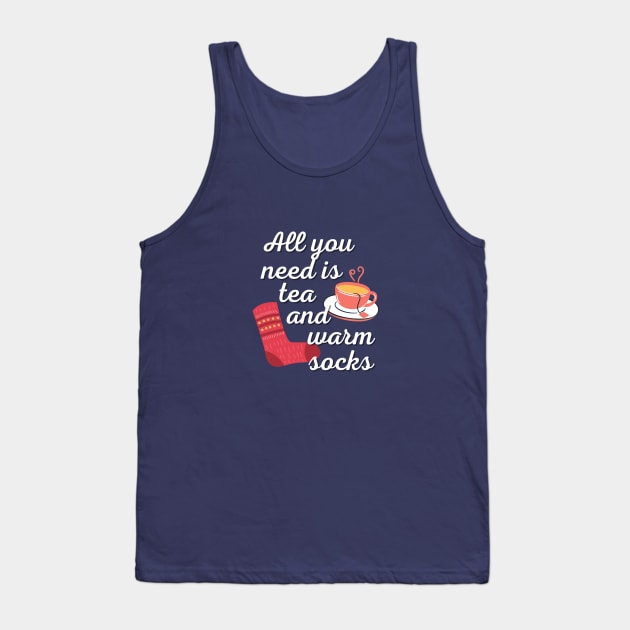 All You Need Is Tea And Warm Socks Tank Top by angiedf28